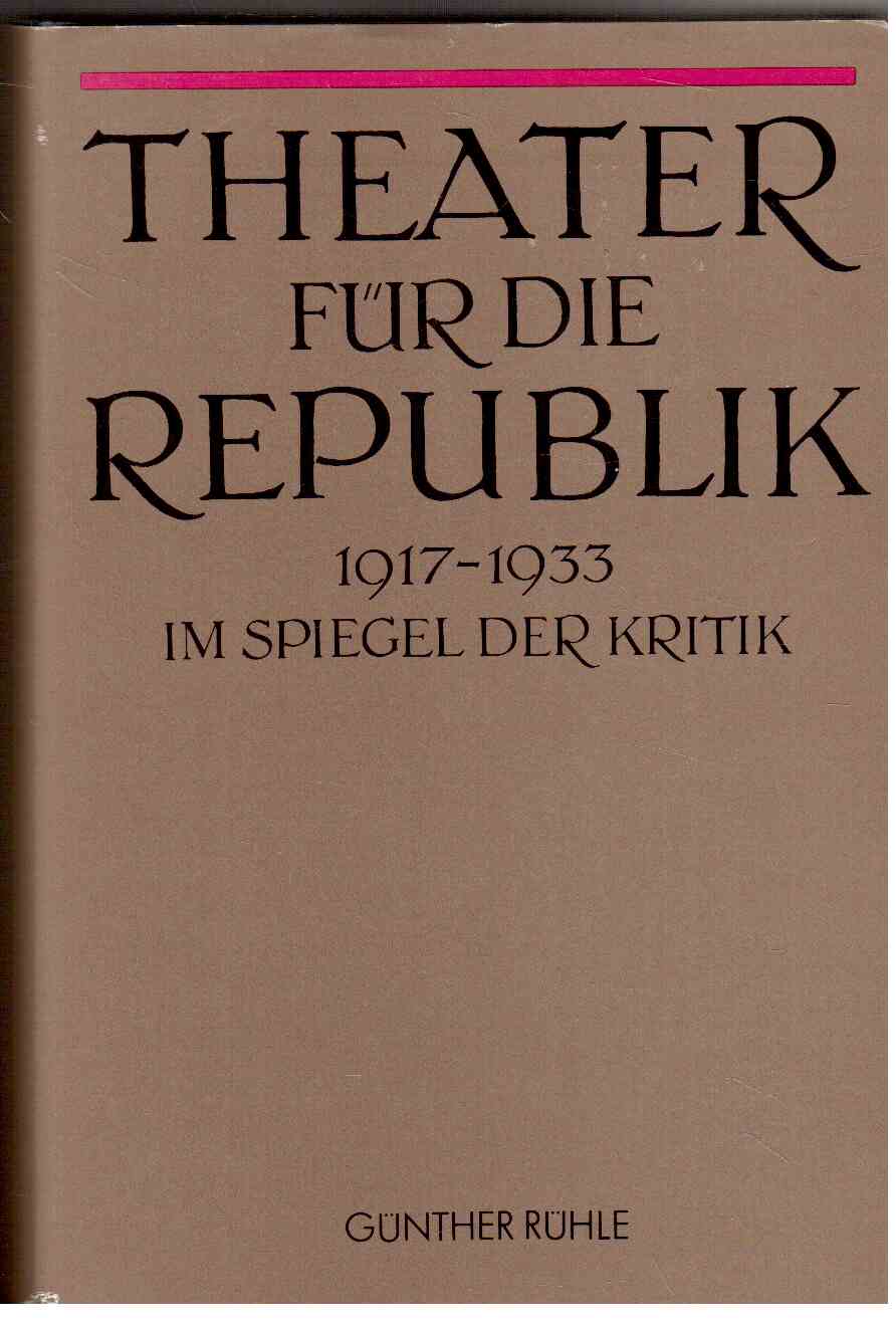 Theater für die Republik 1917-1933 im Spiegel der Kritik. Band 1 u. 2 (komplett) Theater für die Republik 1917-1933 im Spiegel der Kritik. Band 1 u. 2 (komplett)