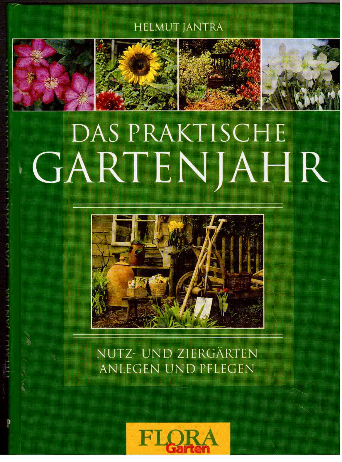Das praktische Gartenjahr : Nutz- und Ziergärten anlegen und pflegen. Das praktische Gartenjahr : Nutz- und Ziergärten anlegen und pflegen.