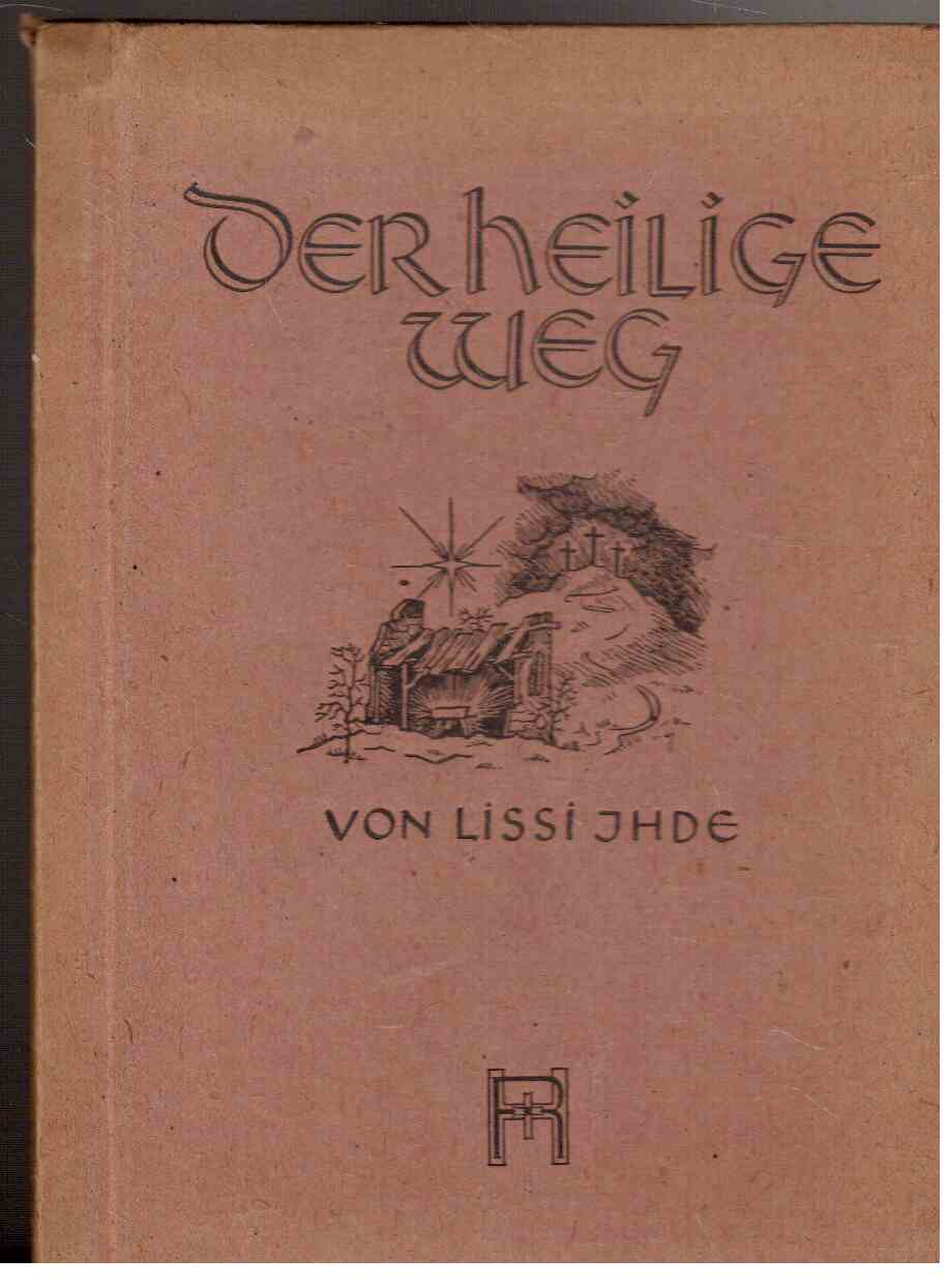 Der heilige Weg : Das Leben Christi für die Jugend nacherzählt Der heilige Weg : Das Leben Christi für die Jugend nacherzählt
