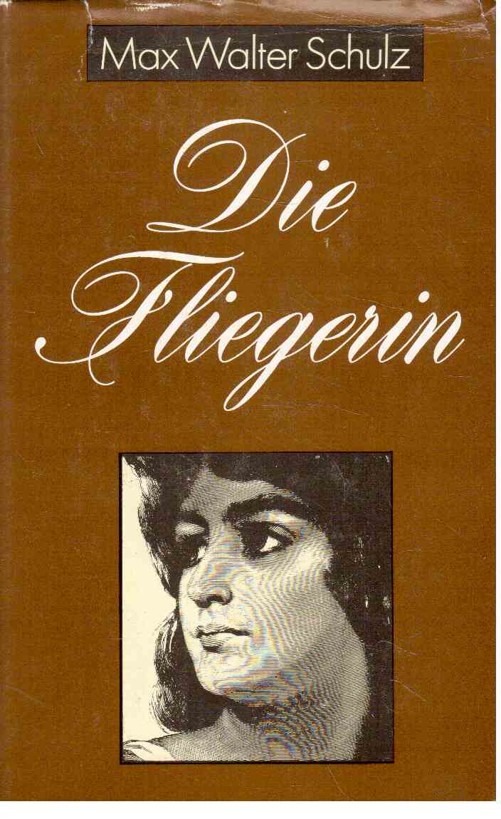 Die Fliegerin oder Aufhebung einer stummen Legende : Novelle Die Fliegerin oder Aufhebung einer stummen Legende : Novelle