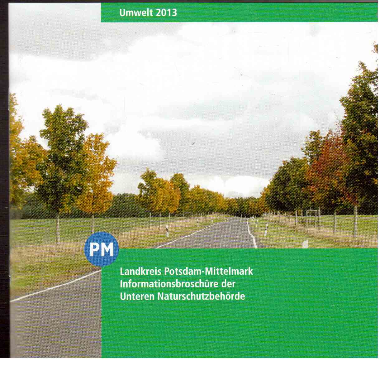 Umwelt 2013 : Landkreis Potsdam-Mittelmark, Informationsbroschüre der Unteren Naturschutzbehörde Umwelt 2013 : Landkreis Potsdam-Mittelmark, Informationsbroschüre der Unteren Naturschutzbehörde