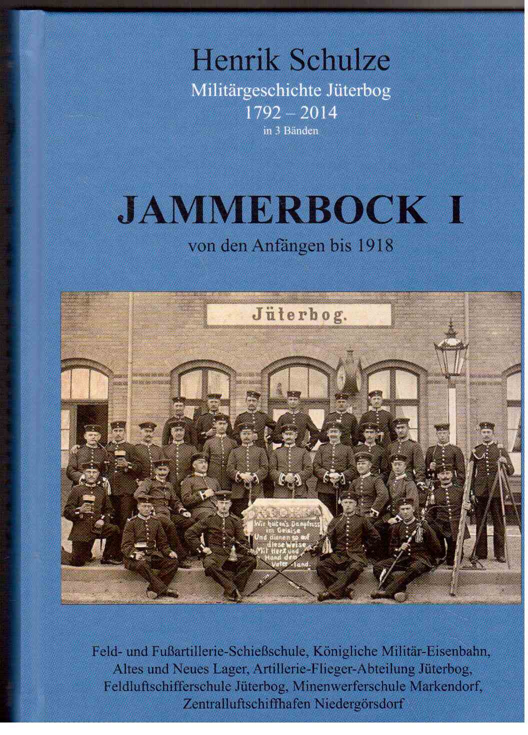 Jammerbock I - von den Anfängen bis 1918 (Band 1): - (Militärgeschichte Jüterbog in 4 Bänden) Jammerbock I - von den Anfängen bis 1918 (Band 1): - (Militärgeschichte Jüterbog in 4 Bänden)