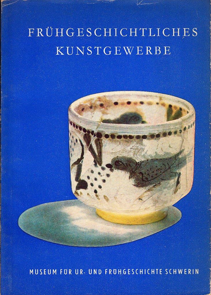 Frühgeschichtliches Kunstgewerbe der ersten sechs Jahrhunderte unserer Zeitrechnung. Frühgeschichtliches Kunstgewerbe der ersten sechs Jahrhunderte unserer Zeitrechnung.