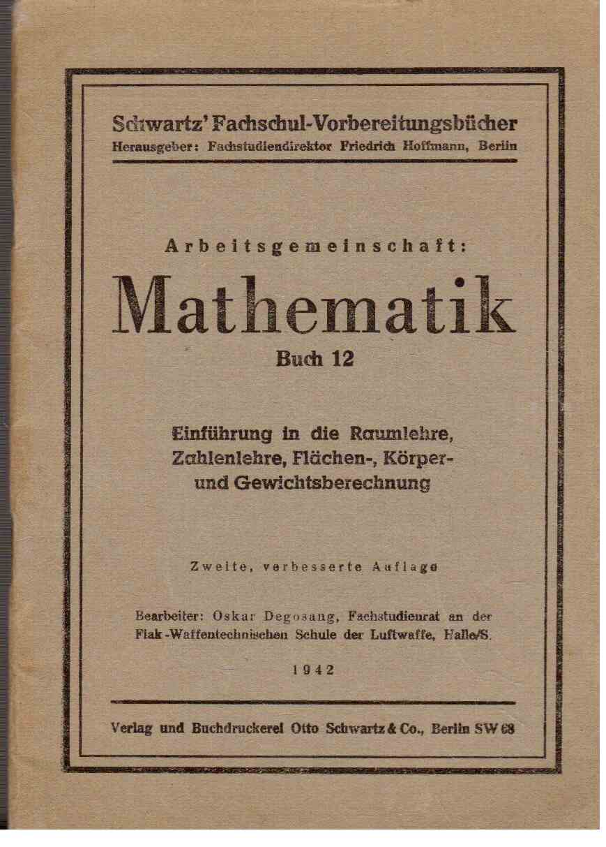 Arbeitsgemeinschaft: Rechnen (Buch 12) Einführung in die Raumlehre, Zahlenlehre, Flächen-, Körper u. Gewichtsberechnung Arbeitsgemeinschaft: Rechnen (Buch 12) Einführung in die Raumlehre, Zahlenlehre, Flächen-, Körper u. Gewichtsberechnung