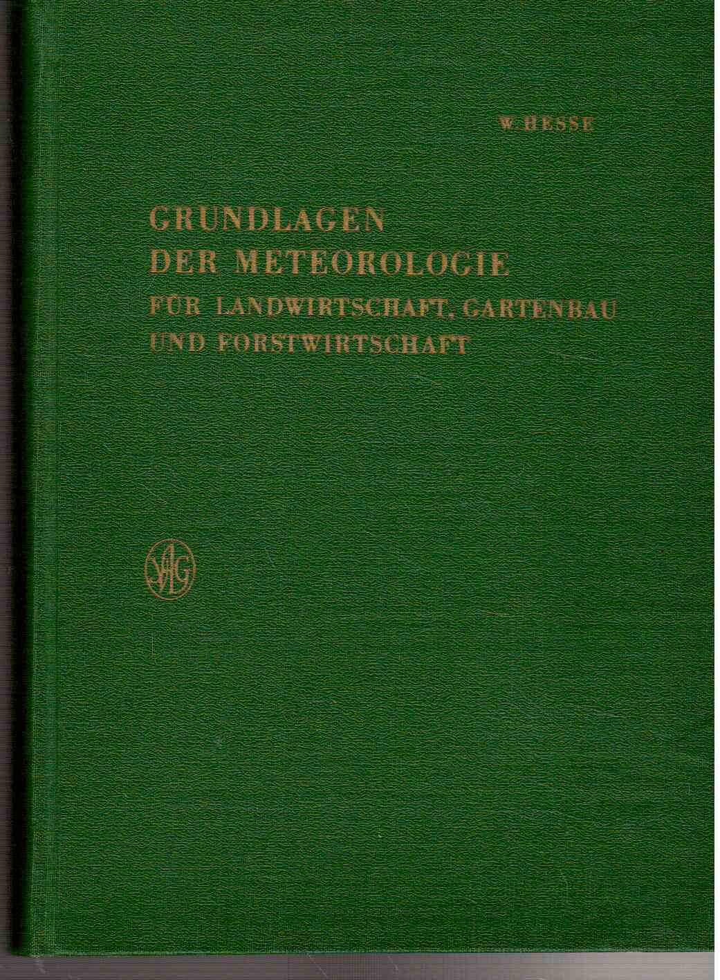 Grundlagen der Meteorologie für Landwirtschaft, Gartenbau und Forstwirtschaft. Grundlagen der Meteorologie für Landwirtschaft, Gartenbau und Forstwirtschaft.