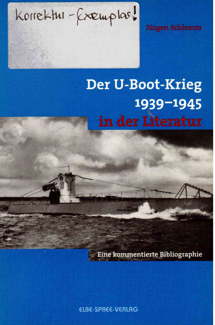 Der U- Boot- Krieg 1939 - 1945 in der Literatur : Eine kommentierte Bibliographie. Der U- Boot- Krieg 1939 - 1945 in der Literatur : Eine kommentierte Bibliographie.