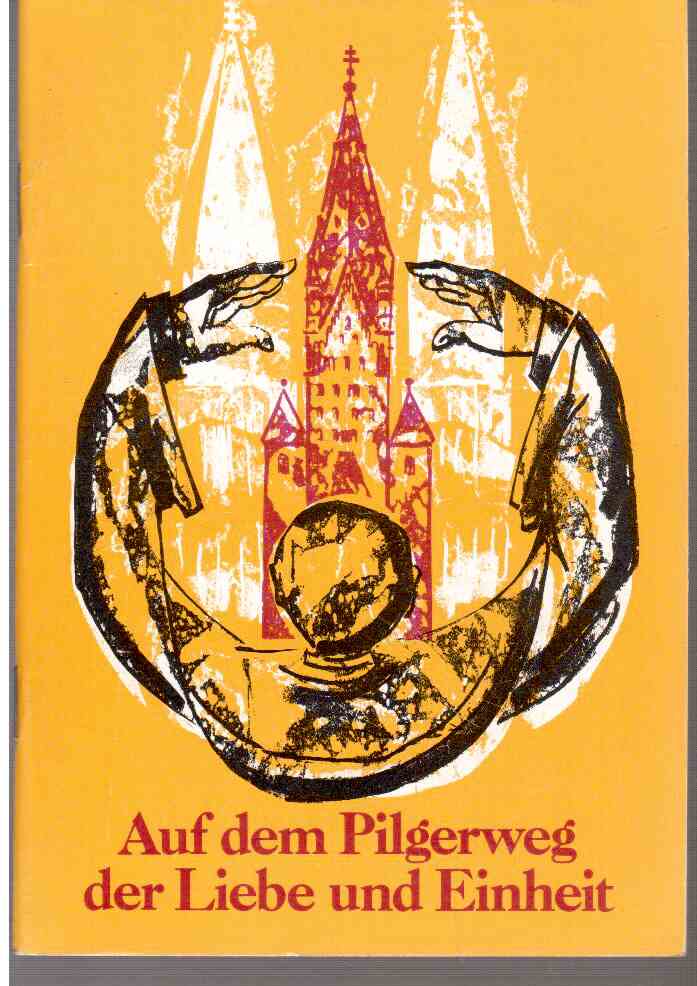 Auf dem Pilgerweg der Liebe und Einheit Auf dem Pilgerweg der Liebe und Einheit