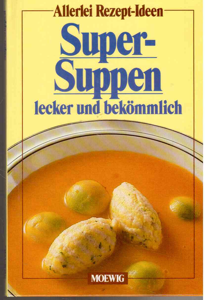 Super-Suppen : lecker und bekömmlich