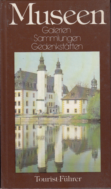 Tourist-Führer: MUSEEN. Galerien, Sammlungen, Gedenkstätten Tourist-Führer: MUSEEN. Galerien, Sammlungen, Gedenkstätten