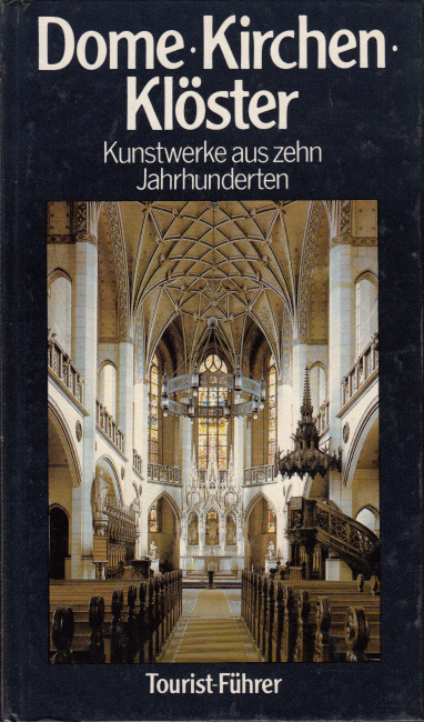 Tourist-Führer: Dome, Kirche, Klöster. Kunstwerke aus zehn Jahrhunderten Tourist-Führer: Dome, Kirche, Klöster. Kunstwerke aus zehn Jahrhunderten