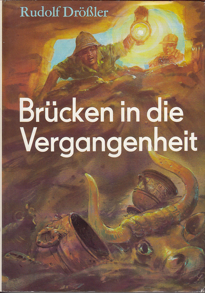 Brücken in die Vergangenheit : Archäologische Sensationen der letzten Jahre Brücken in die Vergangenheit : Archäologische Sensationen der letzten Jahre