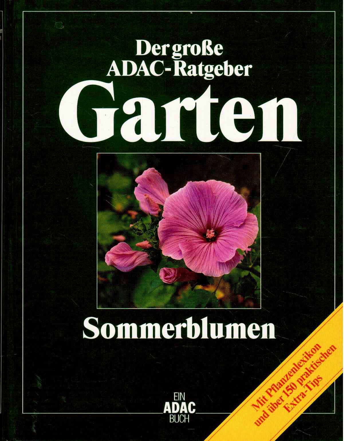 Der große ADAC- Ratgeber Garten : Sommerblumen Der große ADAC- Ratgeber Garten : Sommerblumen