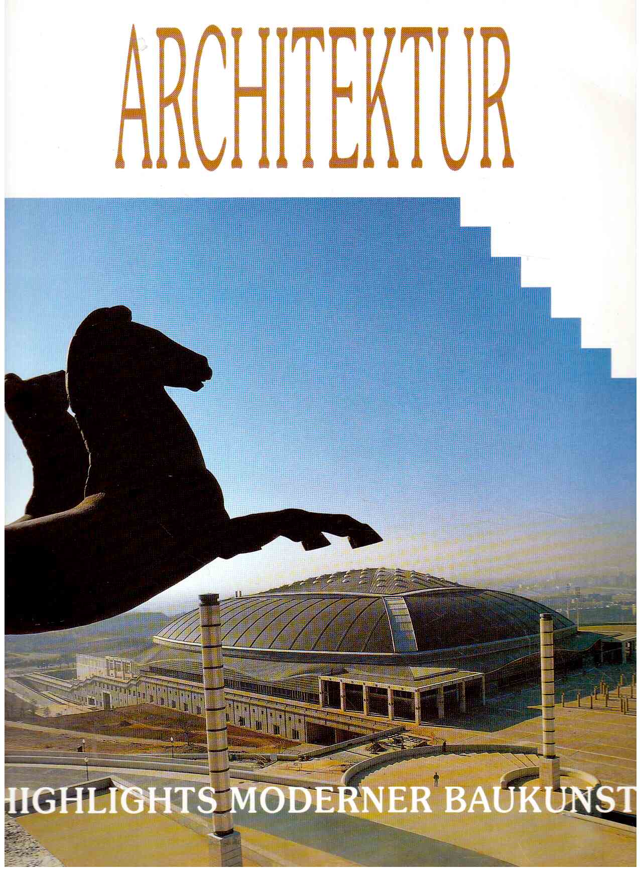 Architektur : Highlights moderner Baukunst.