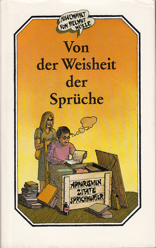 Von der Weisheit der Sprüche : Aphorismen Zitate Sprichwörter Von der Weisheit der Sprüche : Aphorismen Zitate Sprichwörter