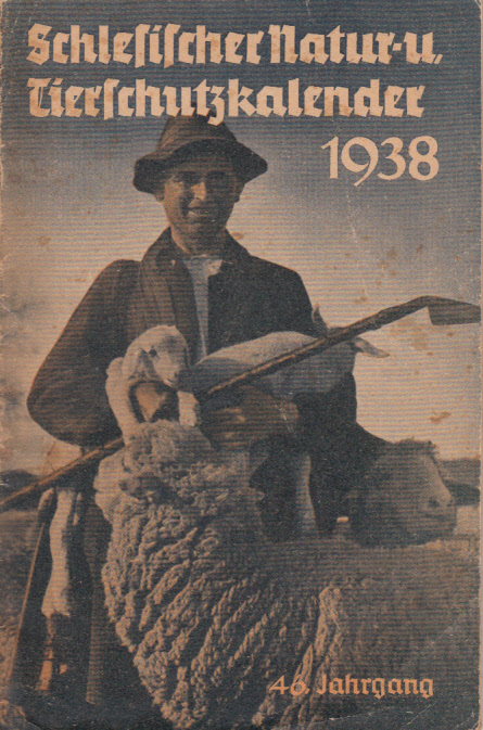Schlesischer Natur- u. Tierschutzkalender 1938 (46. Jahrgang) Schlesischer Natur- u. Tierschutzkalender 1938 (46. Jahrgang)
