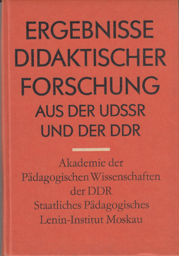 Ergebnisse didaktischer Forschung aus der UdSSR und der DDR Ergebnisse didaktischer Forschung aus der UdSSR und der DDR