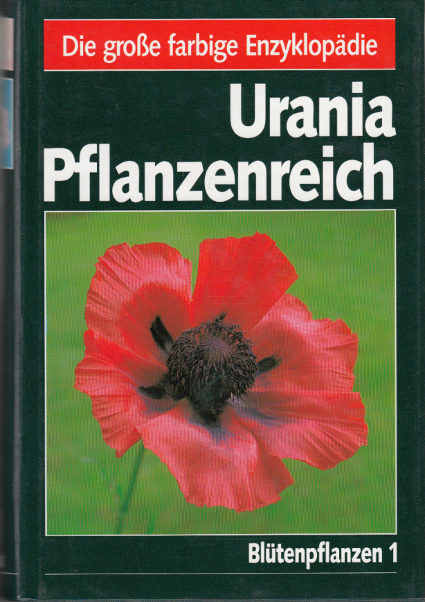 Urania Pflanzenreich in vier Bänden. Blütenpflanzen 1 Urania Pflanzenreich in vier Bänden. Blütenpflanzen 1
