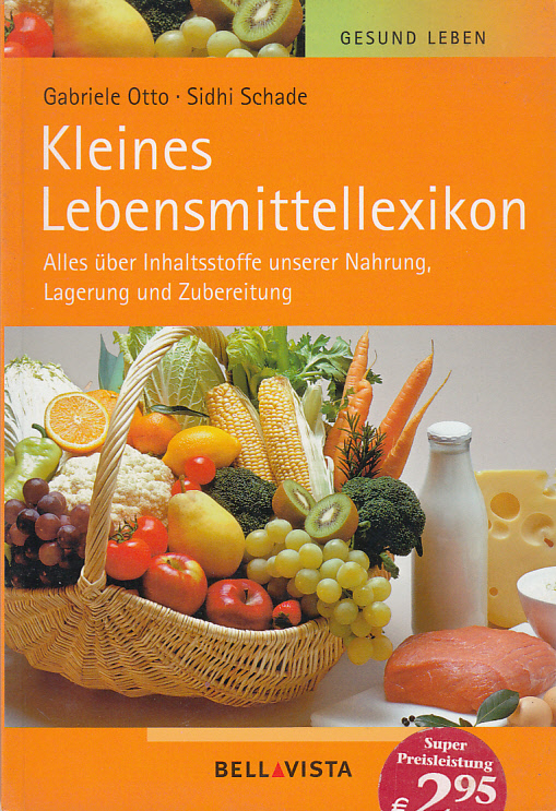 Kleines Lebensmittellexikon : Alles über Inhaltstoffe unserer Nahrung, Lagerung und Zubereitung. Kleines Lebensmittellexikon : Alles über Inhaltstoffe unserer Nahrung, Lagerung und Zubereitung.