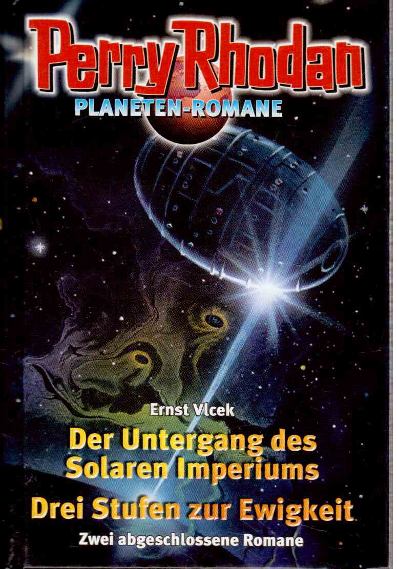Der Untergang des Solaren Imperiums - Drei Stufen zur Ewigkeit (Zwei abgeschlossene Romane) Der Untergang des Solaren Imperiums - Drei Stufen zur Ewigkeit (Zwei abgeschlossene Romane)