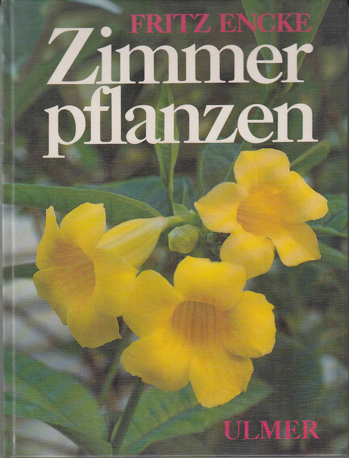 Zimmerpflanzen : Alte und neue Arten, ihre Behandlung und Vermehrung Zimmerpflanzen : Alte und neue Arten, ihre Behandlung und Vermehrung