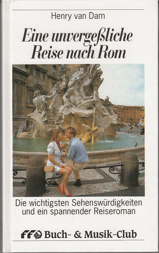 Eine unvergessliche Reise nach Rom : Die wichtigsten Sehenswürdigkeiten und ein spannender Reiseroman Eine unvergessliche Reise nach Rom : Die wichtigsten Sehenswürdigkeiten und ein spannender Reiseroman