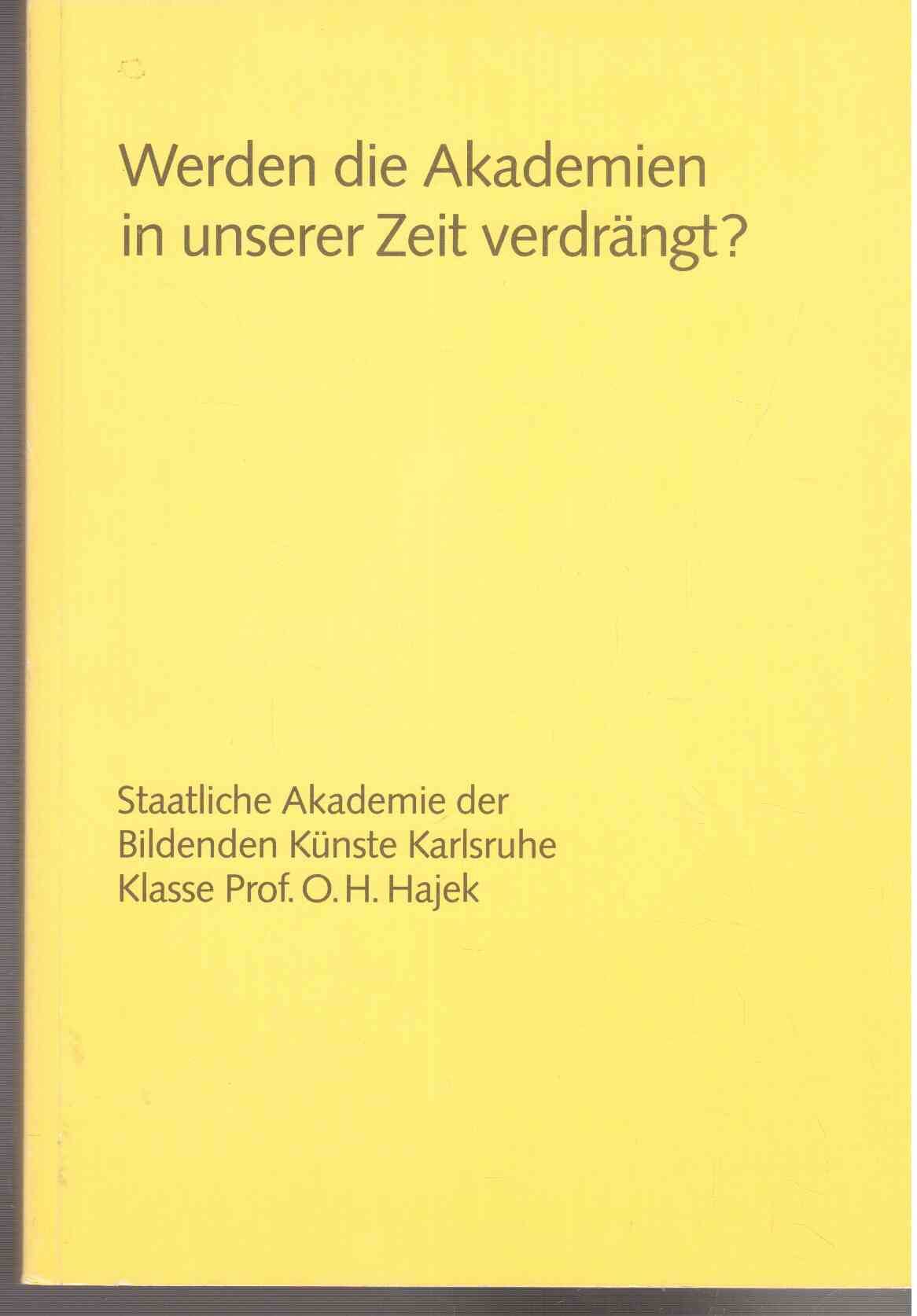 Werden die Akademien in unserer Zeit verdrängt? Die Fähigkeit der Akademien, kulturelles Bewußtsein für unsere Gesellschaft zu entwickeln. Wid künstlerische Kreativität als Kompensation zu den Zwängen der Arbeitswelt betrachtet. Werden die Akademien in unserer Zeit verdrängt? Die Fähigkeit der Akademien, kulturelles Bewußtsein für unsere Gesellschaft zu entwickeln. Wid künstlerische Kreativität als Kompensation zu den Zwängen der Arbeitswelt betrachtet.