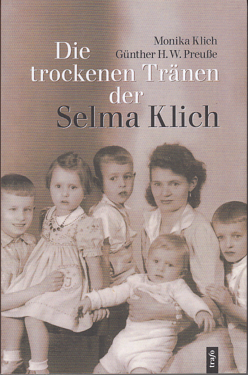 Die trockenen Tränen der Selma Klich. Geboren 1.11.1911 Die trockenen Tränen der Selma Klich. Geboren 1.11.1911