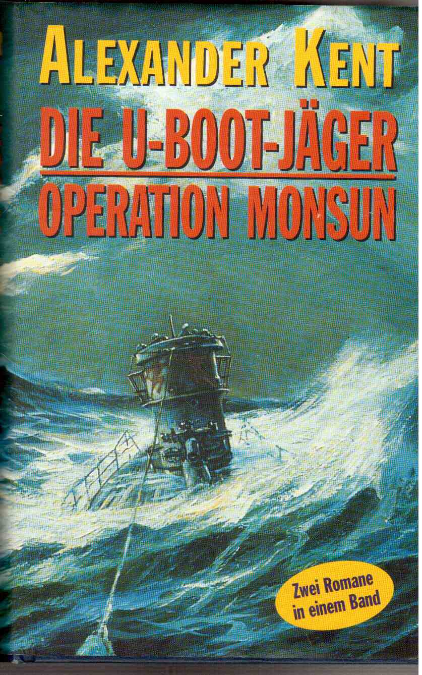 Die U-Boot-Jäger - Operation Monsun (zwei Romane in einem Band) Die U-Boot-Jäger - Operation Monsun (zwei Romane in einem Band)