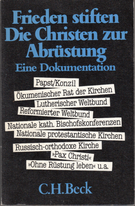 Frieden stiften - Die Christen zur Abrüstung - Eine Dokumentation Frieden stiften - Die Christen zur Abrüstung - Eine Dokumentation