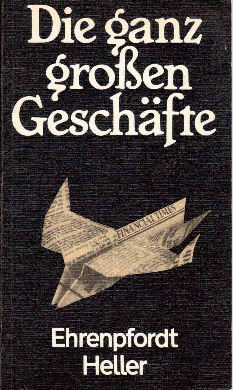 Die ganz großen Geschäfte. Geschichten von Fliegenden Göttern, Rattenfängern, Tigern und anderen Profitjägern.