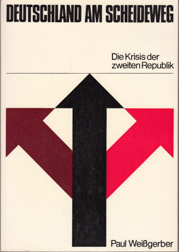 Deutschland am Scheideweg - Die Krisis der zweiten Republik Deutschland am Scheideweg - Die Krisis der zweiten Republik