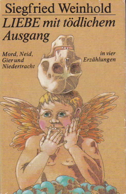Liebe mit tödlichem Ausgang - Mord, Neid, Gier und Niedertracht in vier Erzählungen Liebe mit tödlichem Ausgang - Mord, Neid, Gier und Niedertracht in vier Erzählungen