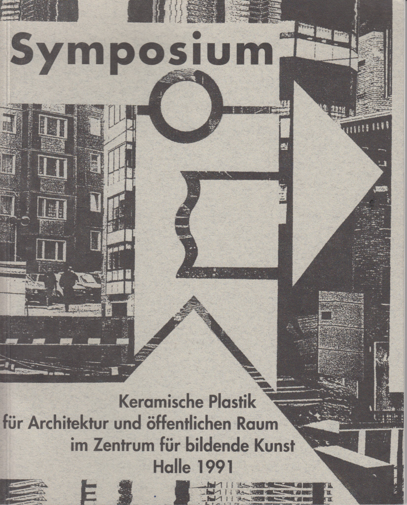 Symposium Keramische Plastik für Architektur und öffentlichen Raum im Zentrum für bildende Kunst Symposium Keramische Plastik für Architektur und öffentlichen Raum im Zentrum für bildende Kunst