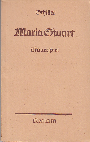 Maria Stuart : Trauerspiel in fünf Aufzügen Maria Stuart : Trauerspiel in fünf Aufzügen