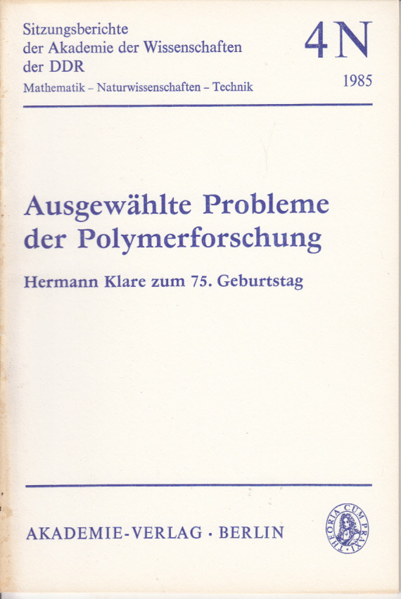 Ausgewählte Probleme der Polymerforschung. Hermann Klare zum 75. Geburtstag Ausgewählte Probleme der Polymerforschung. Hermann Klare zum 75. Geburtstag