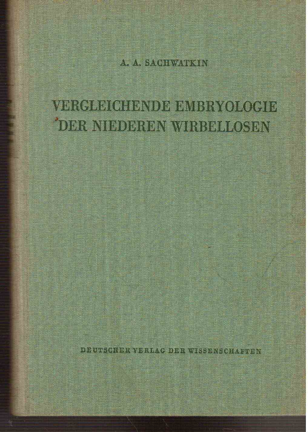 Verleichende Embryologie der Niederen Wirbellosen. Ursprung und Gestaltungswege der individuellen Entwicklung der Vielzeller Verleichende Embryologie der Niederen Wirbellosen. Ursprung und Gestaltungswege der individuellen Entwicklung der Vielzeller