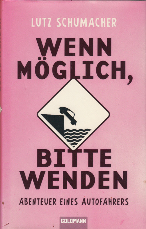 Wenn möglich, bitte wenden: Abenteuer eines Autofahrers