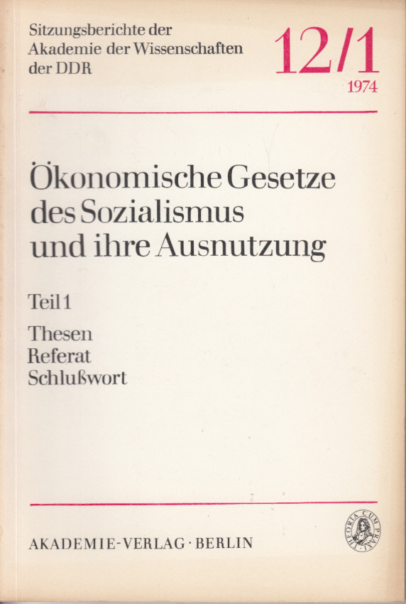 Ökonomische Gesetze des Sozialismus und ihre Ausnutzung. Teil 1: Thesen, Referat, Schlußwort