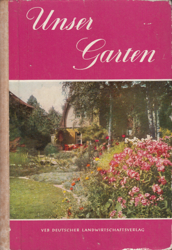 Unser Garten - Ein Leitfaden für Gartenfreunde