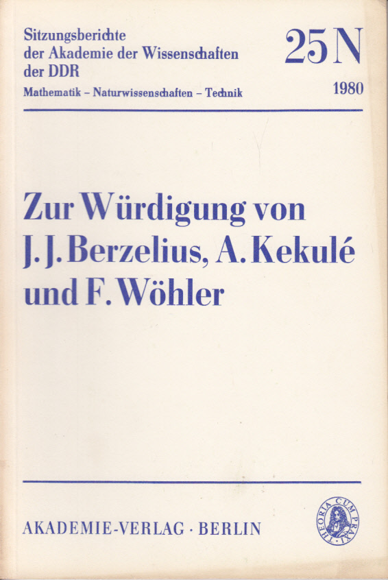 Zur Würdigung von J. J. Berzelius, A. Kekule und F. Wöhler Zur Würdigung von J. J. Berzelius, A. Kekule und F. Wöhler