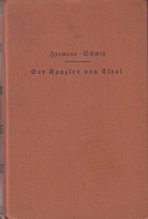 Der Kanzler von Tirol. die Geschichte Wilhelm Bieners. Historischer Roman Der Kanzler von Tirol. die Geschichte Wilhelm Bieners. Historischer Roman