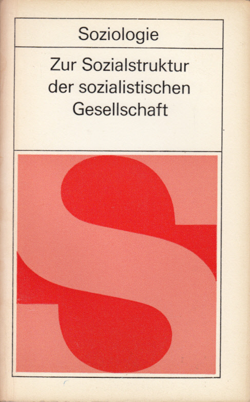 Zur Sozialstruktur der sozialistischen Gesellschaft