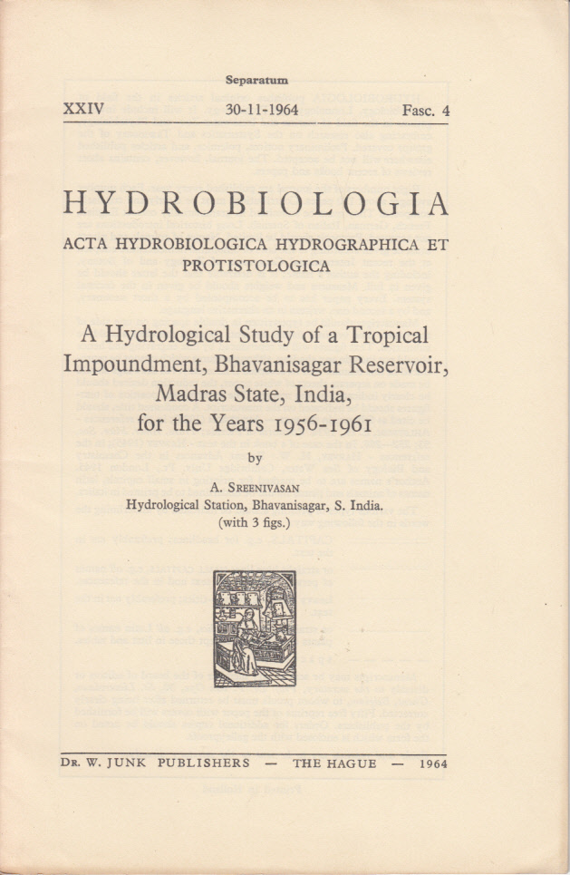 A Hydrological Study of a Tropical Impoundment, Bhavanisagar Reversoir, Madras State, India, for the Years 1956-1961 A Hydrological Study of a Tropical Impoundment, Bhavanisagar Reversoir, Madras State, India, for the Years 1956-1961