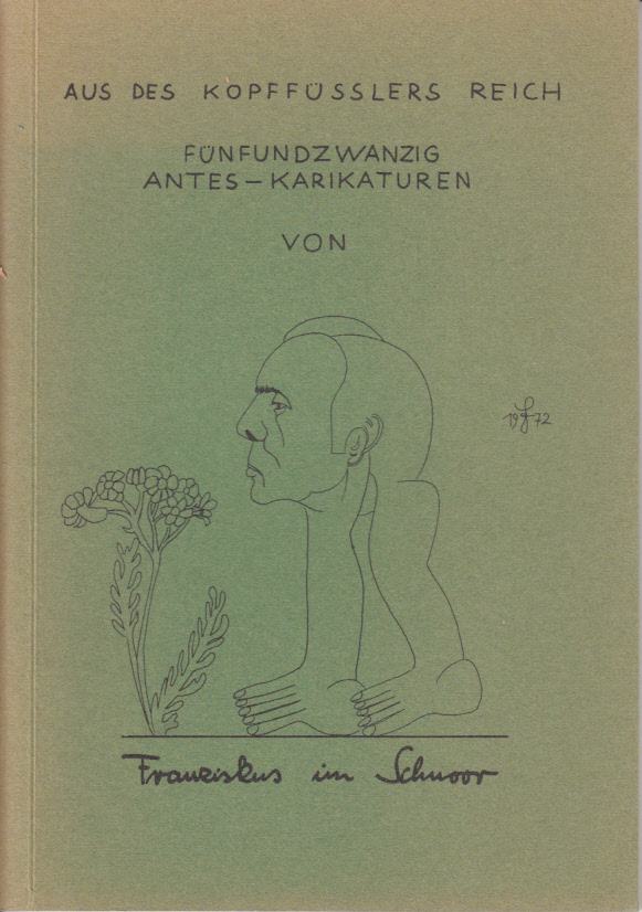 Aus des Kopffüßlers Reich. Fünfundzwanzig Antes-Karikaturen. Aus des Kopffüßlers Reich. Fünfundzwanzig Antes-Karikaturen.