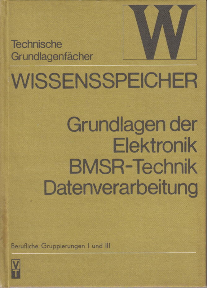 Wissensspeicher : Grundlagen der Elektronik BMSR-Technik Datenverarbeitung Wissensspeicher : Grundlagen der Elektronik BMSR-Technik Datenverarbeitung