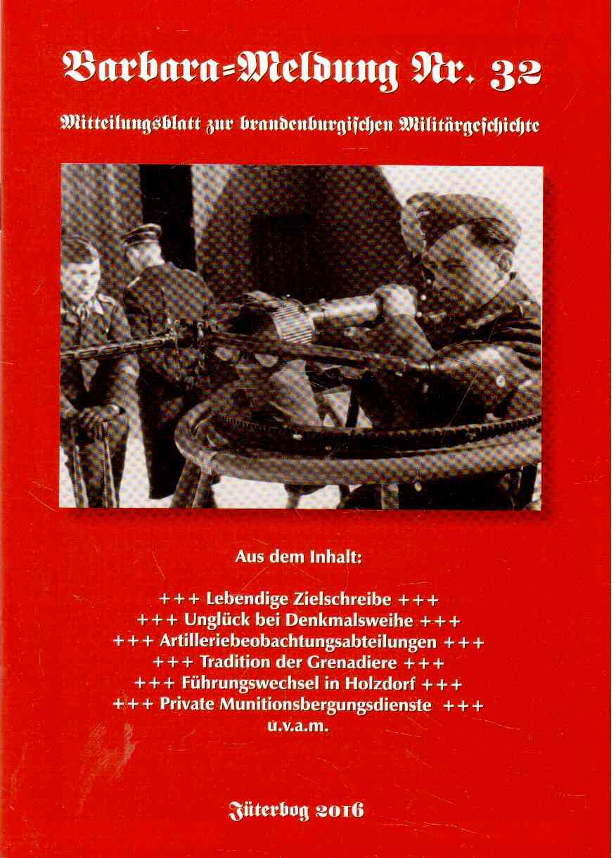 Barbara-Meldung Nr. 32. Mitteilungsblatt zur brandenburgischen Militärgeschichte. Barbara-Meldung Nr. 32. Mitteilungsblatt zur brandenburgischen Militärgeschichte.