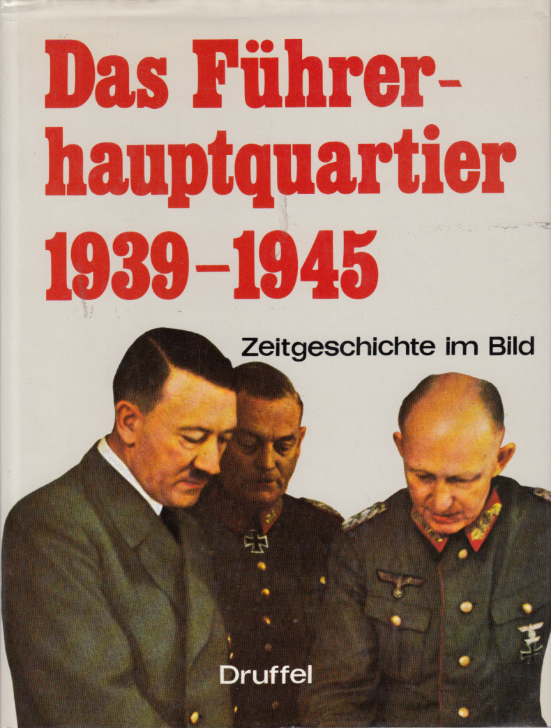 Das Führerhauptquartier 1939 - 1945 Das Führerhauptquartier 1939 - 1945