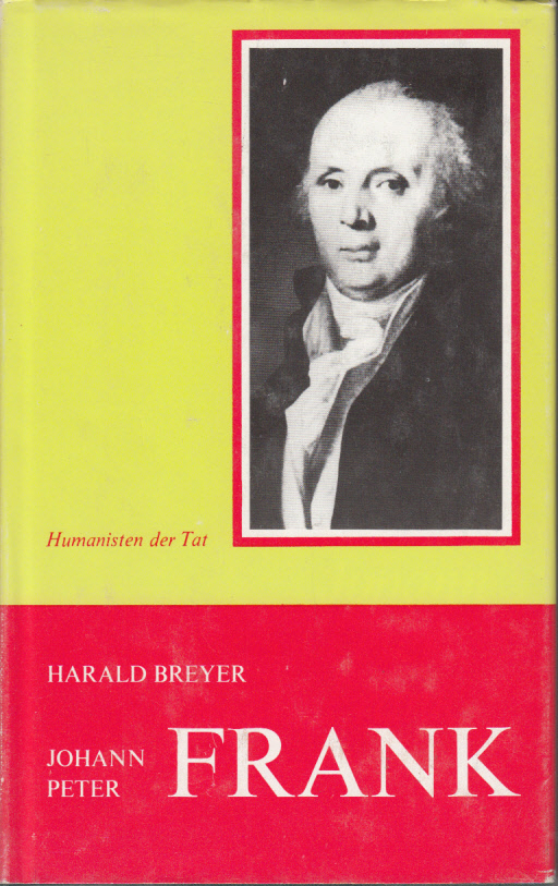 Johann Peter Frank. Fürst unter den Ärzten Europas Johann Peter Frank. Fürst unter den Ärzten Europas