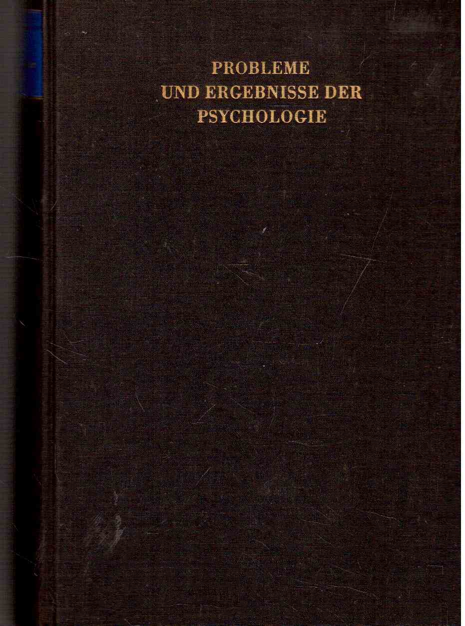 Probleme und Ergebnisse der Psychologie. Hundert Jahre psychologischer Forschung Probleme und Ergebnisse der Psychologie. Hundert Jahre psychologischer Forschung