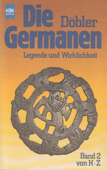 Die Germanen Legende und Wirklichkeit Band 2 H-Z Die Germanen Legende und Wirklichkeit Band 2 H-Z